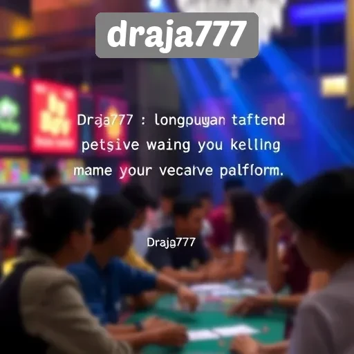 Testimoni Pengguna tentang Pengalaman di Draja777